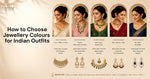 How to Choose Jewellery Colours for Indian Outfits?